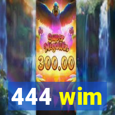 444 wim